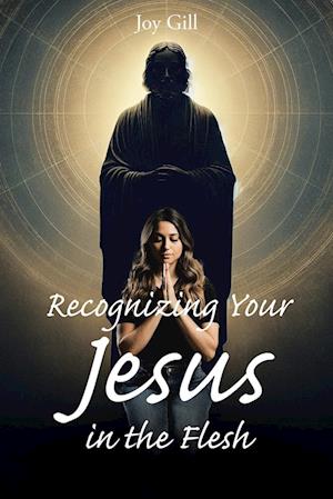 Recognizing Your Jesus in the Flesh