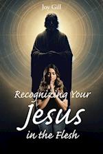 Recognizing Your Jesus in the Flesh