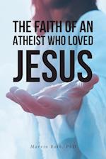 The Faith Of An Atheist Who Loved Jesus