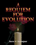 A REQUIEM FOR EVOLUTION