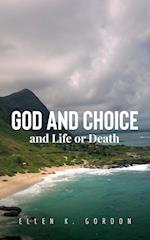 God and Choice and Life or Death