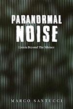 Paranormal Noise: Listen Beyond the Silence 