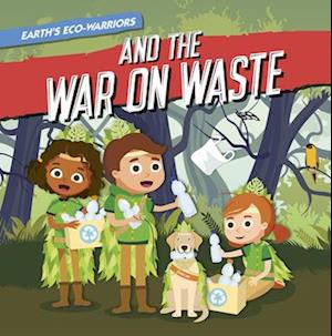 Earth's Eco-Warriors and the War on Waste