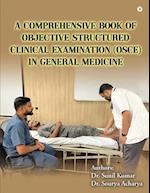 A Comprehensive Book of Objective Structured Clinical Examination (OSCE) in General Medicine