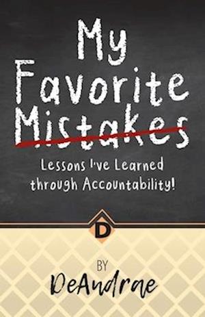 My Favorite Mistakes; Lessons I've Learned through Accountability