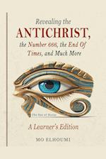 Revealing the Antichrist, the Number 666, the End Of Times, and Much More