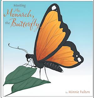 Meeting Mrs. Monarch, the Butterfly