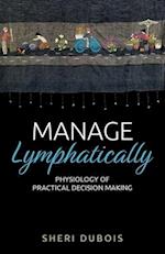 Manage Lymphatically, Physiology of Practical Decision Making