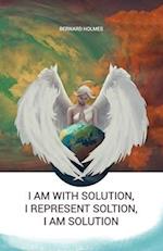 I am with solution, I represent solution, I am solution