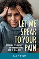 Let Me Speak to Your Pain, Personal experiences of inner pain and how to deal with it