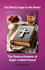 Too Much Sugar in the Body, The Destructiveness of Sugar-Coated Gospel