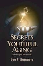 Secrets to Youthful Aging, (Strategies Revealed)