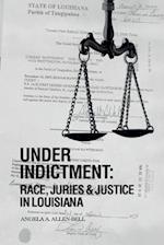 Under Indictment, Race, Juries & Justice in Louisiana