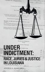 Under Indictment, Race, Juries & Justice in Louisiana