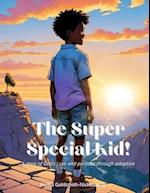 The Super Special Kid!, A story of God's love and purpose through adoption