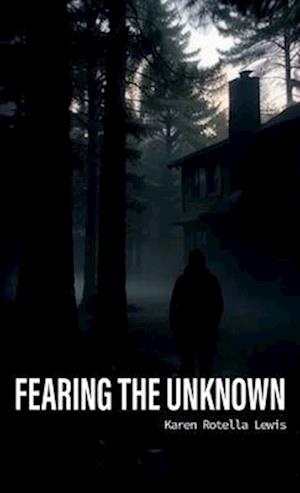 Fearing the Unknown