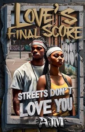 Love's Final Score, Streets don't love you