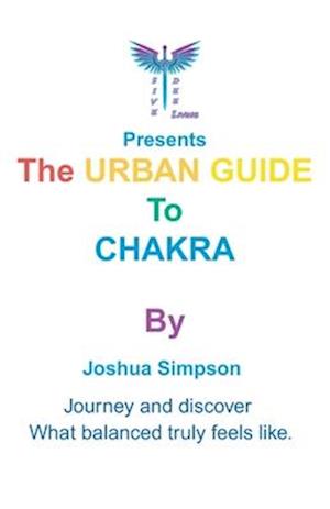 The urban guide to chakra mastery, Journey and discover what balanced truly feels like