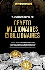 The Generation Of Crypto Millionaires & Billionaires, ...how the advent of Bitcoin & Blockchain Technology changed the world's global financial system