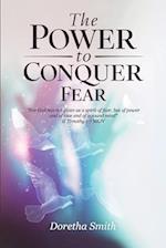 The Power To Conquer Fear, "For God has not given us a spirit of fear, but of power and of love and of a sound mind"