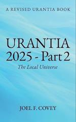 Urantia 2025 Part 2, The Local Universe