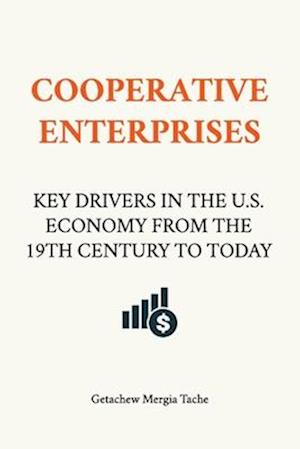 Cooperative Enterprises, Key Drivers in the U.S. Economy from the 19th Century to Today