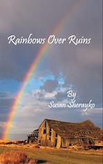 Rainbows Over Ruins
