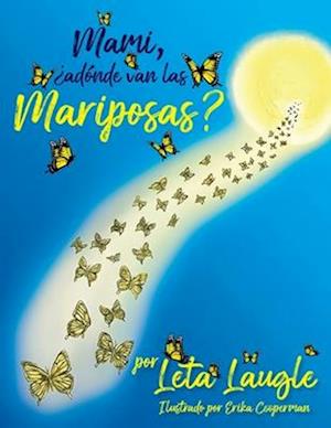 Mami, ¿adónde van las Mariposas?