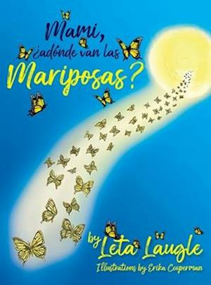 Mami, ¿adónde van las Mariposas?