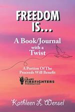 Freedom Is... A Book/Journal with a Twist