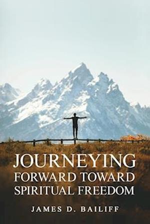 Journeying Forward Toward Spiritual Freedom