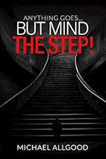 Anything Goes But Mind The Step!