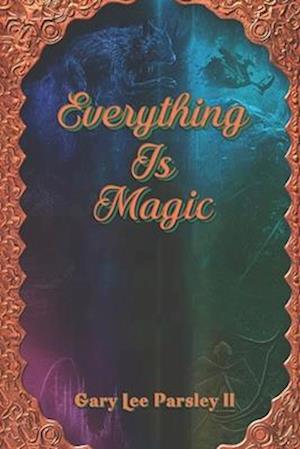 Everything is Magic