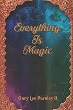 Everything is Magic