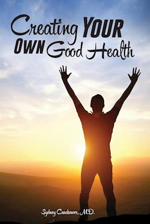 Creating Your Own Good Health