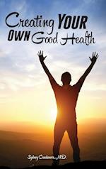 Creating Your Own Good Health