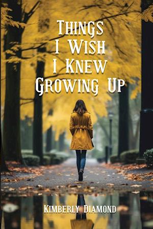 Things I Wish I Knew Growing Up