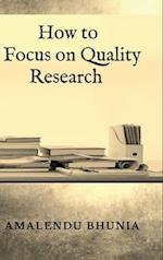 How to Focus on Quality Research