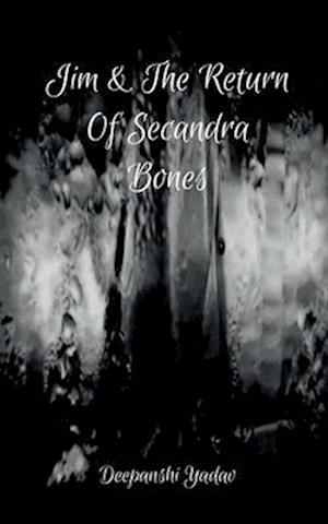 Jim And The Return Of Secandra Bones