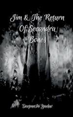 Jim And The Return Of Secandra Bones