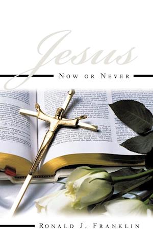 Jesus Now or Never