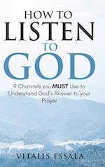 How to Listen to God 9 Channels you Must Use to Understand God's Will for your Life