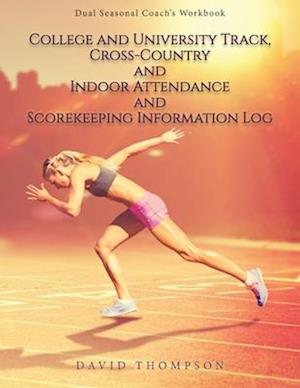 College and University Track, Cross-Country and Indoor Attendance and Scorekeeping Information Log