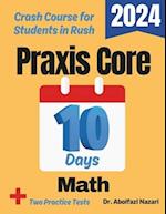 Praxis Core Math Test Prep in 10 Days