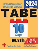 TABE 11 & 12 Math Level D Test Prep in 10 Days