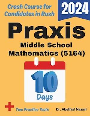 Praxis Middle School Mathematics (5164) Test Prep in 10 Days