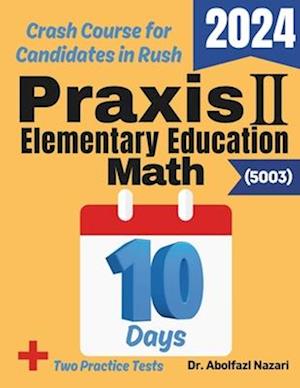 Praxis II Elementary Education Math (5003) Test Prep in 10 Days