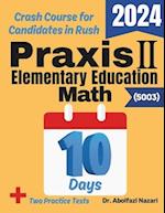 Praxis II Elementary Education Math (5003) Test Prep in 10 Days