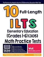 10 Full Length ILTS Elementary Education (Grades 1-6) (305) Math Practice Tests