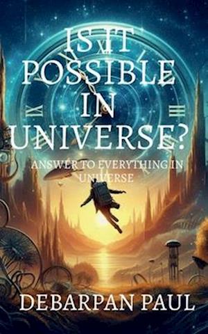 Is It Possible in Universe?